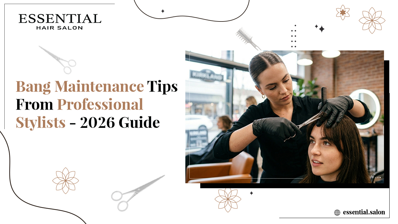 Bang Maintenance Tips From Professional Stylists - 2026 Guide